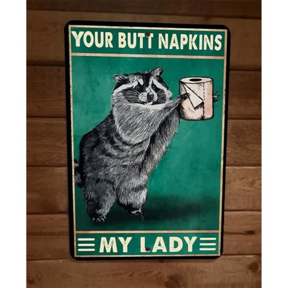 Your Butt Napkins My Lady Raccoon 8x12 Metal Wall Sign Animal Poster